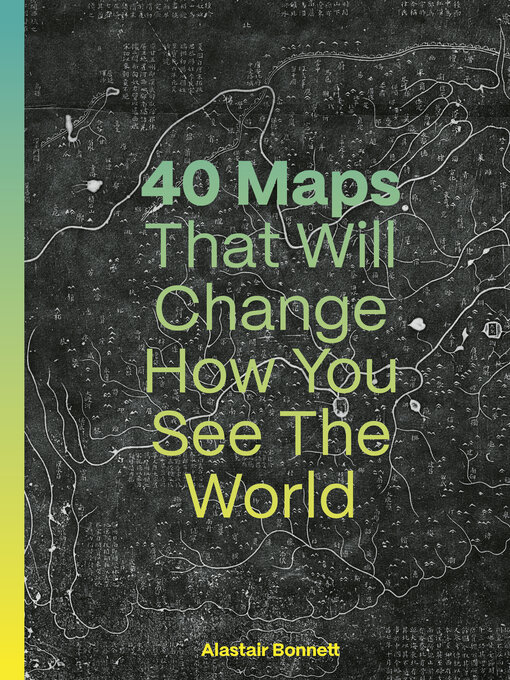 Title details for 40 Maps That Will Change How You See the World by Alastair Bonnett - Wait list